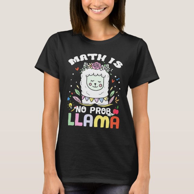 Math Is No Prob Llama  Math Llama Teacher Cute T-Shirt (Front)