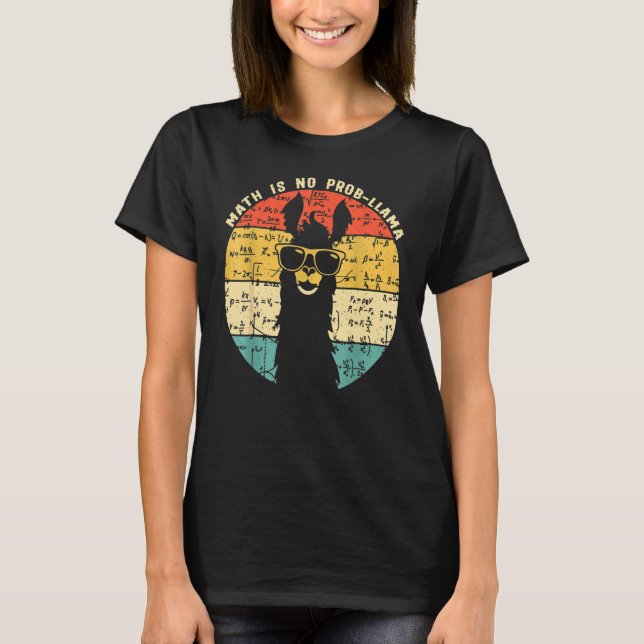 Math Is No Prob Llama  Math Llama Teacher Graphic  T-Shirt (Front)