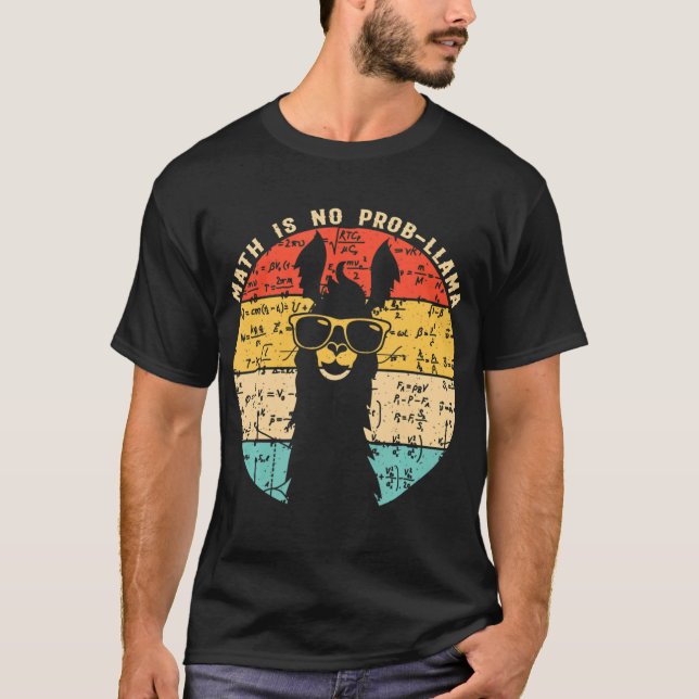Math Is No Prob Llama Math Llama Teacher T-Shirt (Front)
