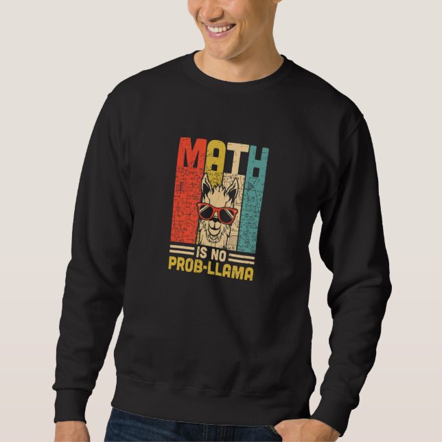 Math Is No Prob llama Math Student Teacher   Sweatshirt (Front)