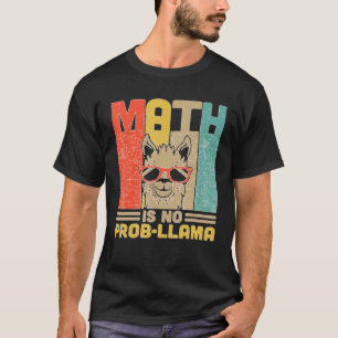 Math Is No Prob Llama  Math Teacher Llama  Tees