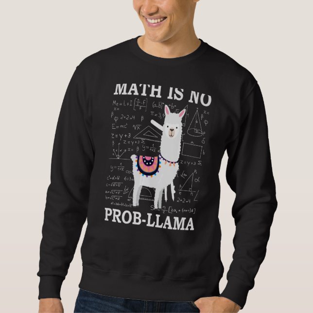 Math Is No Prob Llama Teacher Alpaca Sweatshirt (Front)