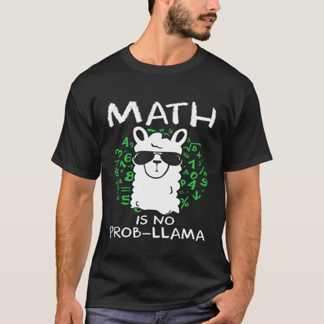 Math Is No Prob Llama Teachers and Students T-Shirt (Front)