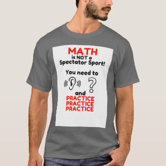 Math is Not a Spectator Sport 3 T-Shirt
