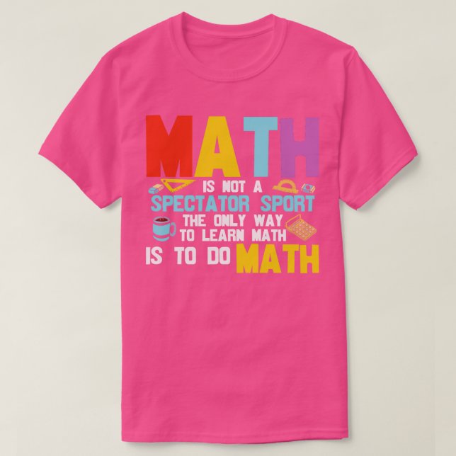Math Is Not a Spectator Sport T-Shirt (Design Front)