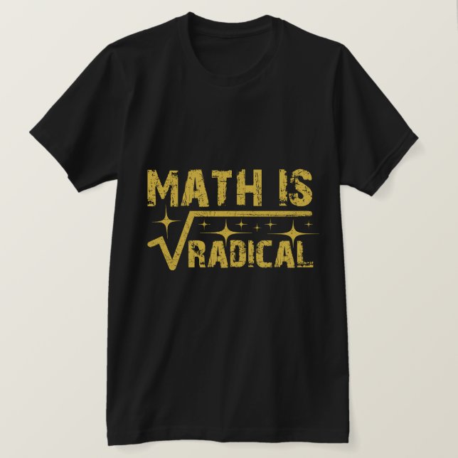 Math is Radical Education Quote T-Shirt (Design Front)