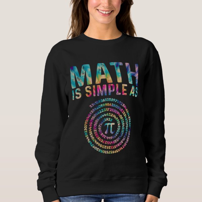 Math Is Simple as Pi  Pi Happy Pi Day Sweatshirt (Front)