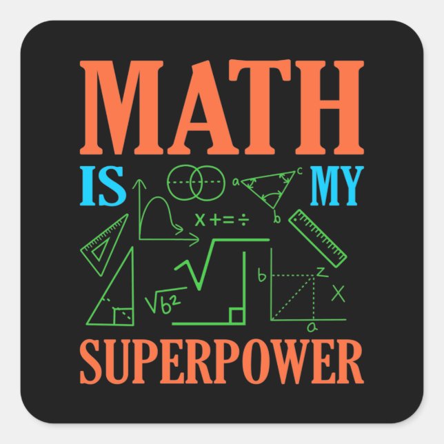 Math Is Superpower Teacher Mathematics Maths Square Sticker (Front)