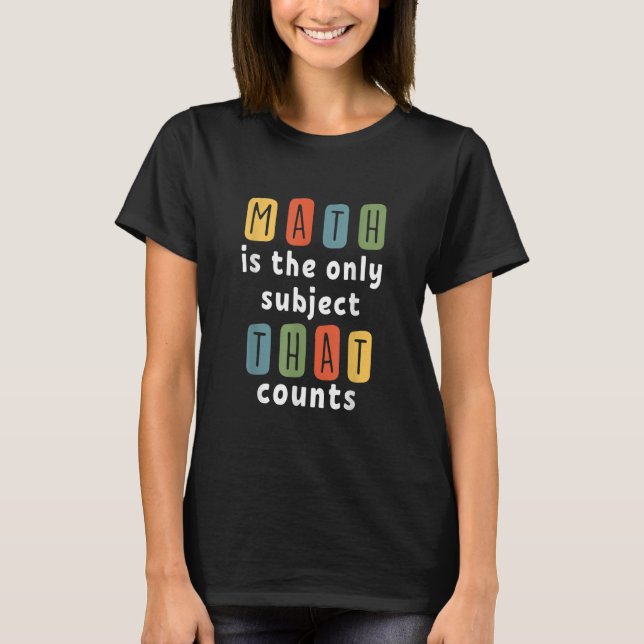 Math Is The Only Subject 100th Day Of School Back  T-Shirt (Front)