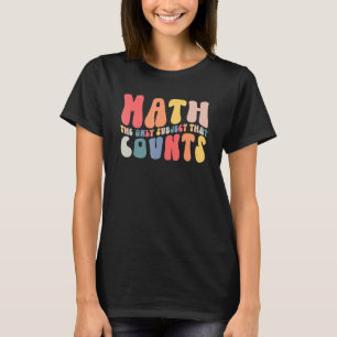 Math Is The Only Subject 100th Day Of School Back T-Shirt