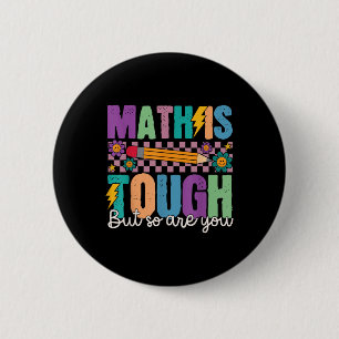 Math Is Tough But So Are You Back To School Math T 6 Cm Round Badge
