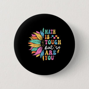Math Is Tough But So Are You Back To School Math T 6 Cm Round Badge