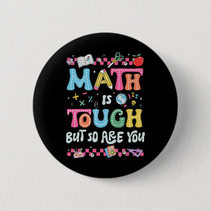 Math Is Tough But So Are You Back To School Math T 6 Cm Round Badge