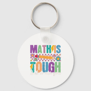 Math Is Tough But So Are You Back To School Math T Key Ring