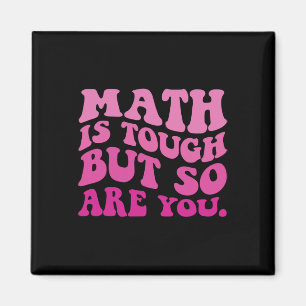 Math Is Tough But So Are You Back To School Math T Magnet