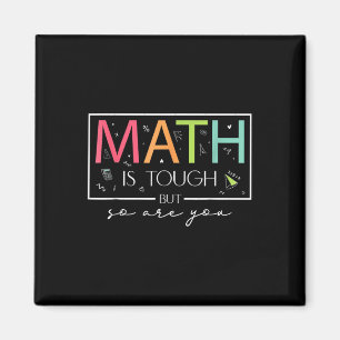 Math Is Tough But So Are You Back To School Math T Magnet