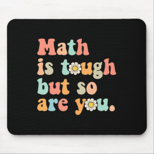 Math Is Tough But So Are You Back To School Math T Mouse Pad