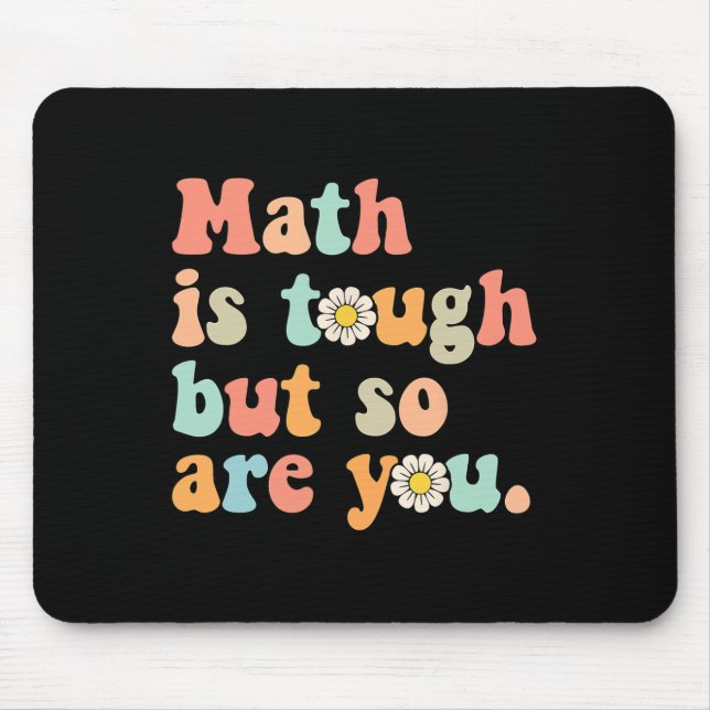 Math Is Tough But So Are You Back To School Math T Mouse Pad (Front)