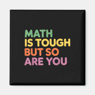 Math Is Tough But So Are You, Math Teacher  Magnet