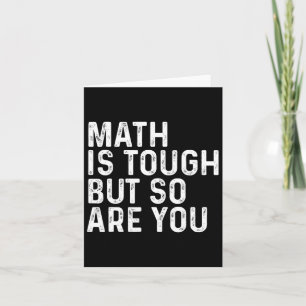 Math Is Tough But So Are You Math Teacher Mathemat Card