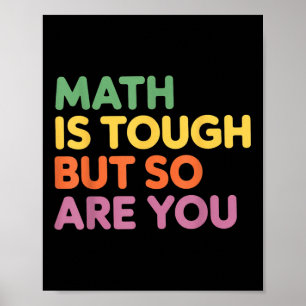 Math Is Tough But So Are You, Math Teacher  Poster