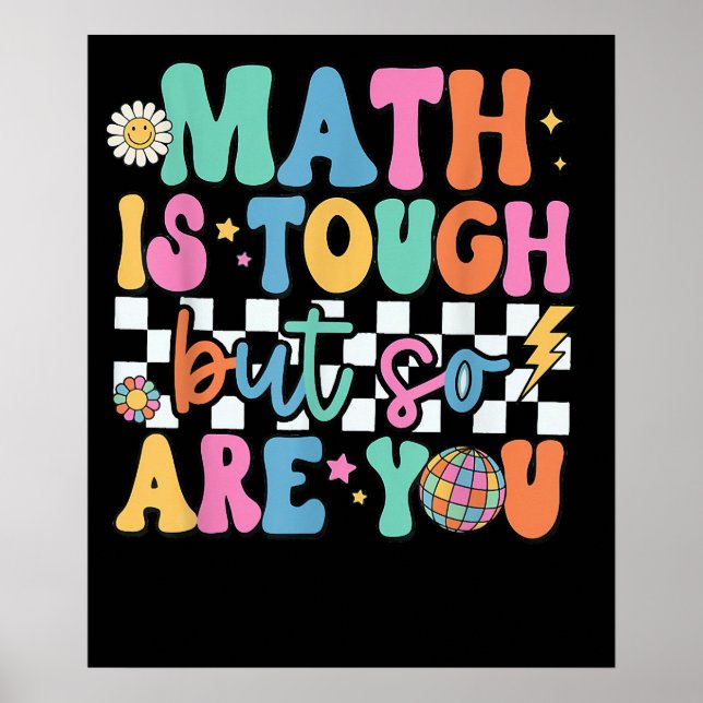 Math is Tough But So Are You School Math Teacher Poster (Front)