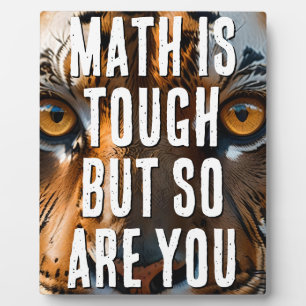 Math Is Tough But So Are You Tiger Plaque