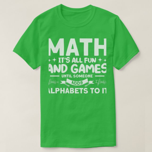 Math Itx27s All Fun And Games Math Mathmatics T-Shirt (Design Front)