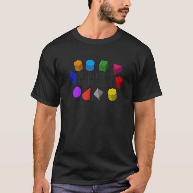 Math Keeps Me in Shape  Geometry Math Teacher T-Shirt (Front)
