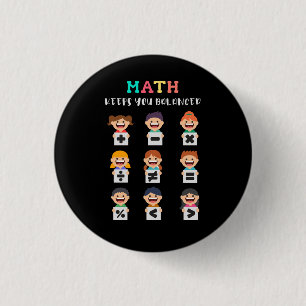 Math keeps you balanced 3 cm round badge