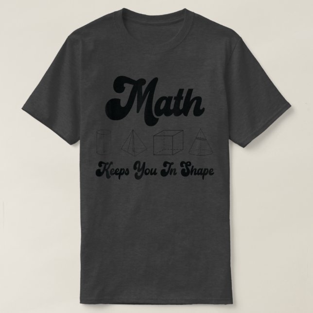 Math Keeps You In Shape Funny Math Teacher Workout T-Shirt (Design Front)