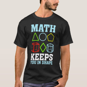 Math Keeps You Shape Math Teacher Student Workout T-Shirt