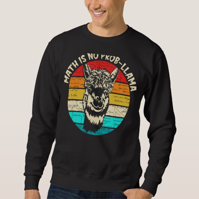 Math Llama Teacher Math Is No Prob Llama Sweatshirt (Front)