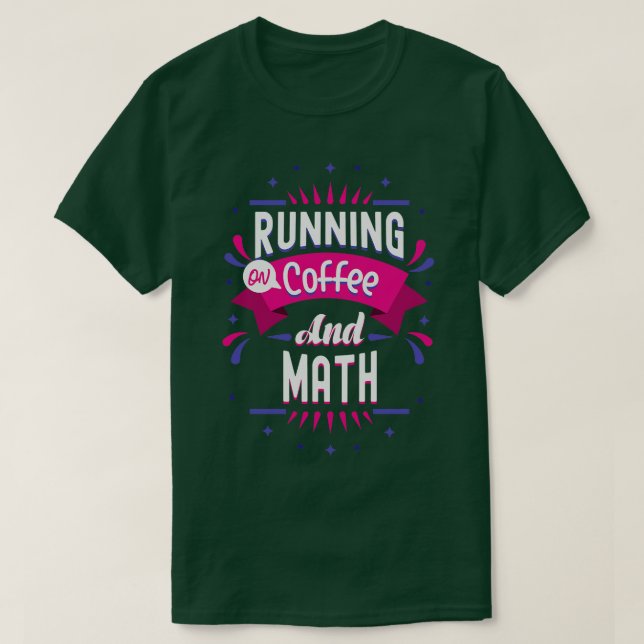 Math Lover Gift Running On Coffee And Math 1  (2) T-Shirt (Design Front)