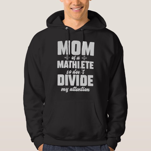 Math Lover Mom of a mathlete so dont divide my att Hoodie (Front)