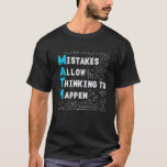 Math Lovers Mistakes Allow Thinking To Happen T-Shirt<br><div class="desc">Math Lovers Mistakes Allow Thinking To Happen</div>