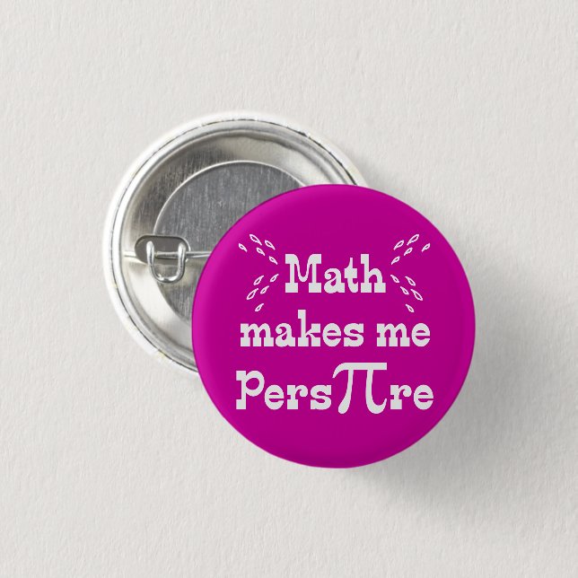Math makes me Pers-PI-re - Funny Math Pi Button (Front & Back)