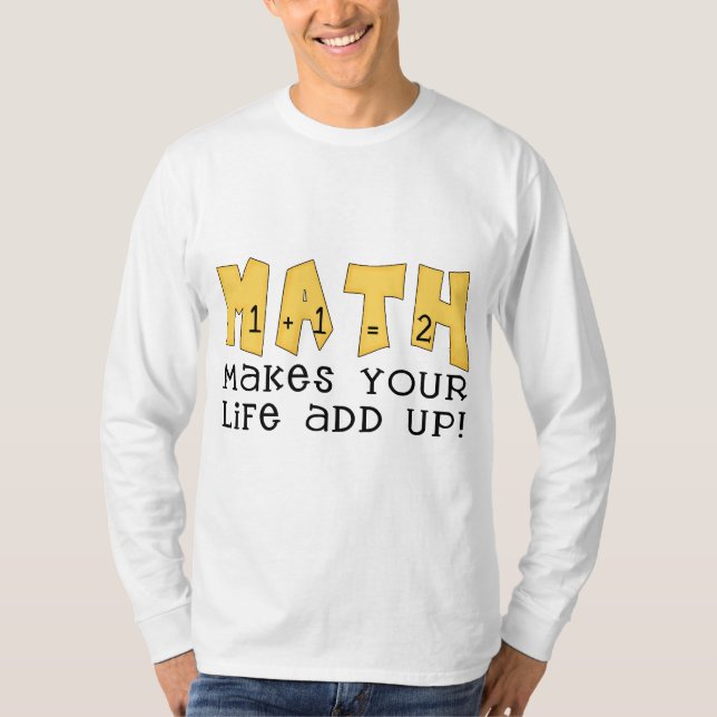Math Makes Your Life Add Up Tshirts and Gifts (Front)