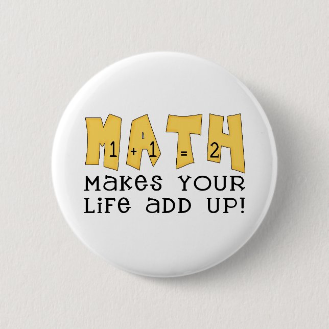 Math Makes Your Life Add Up Tshirts and Gifts 6 Cm Round Badge (Front)