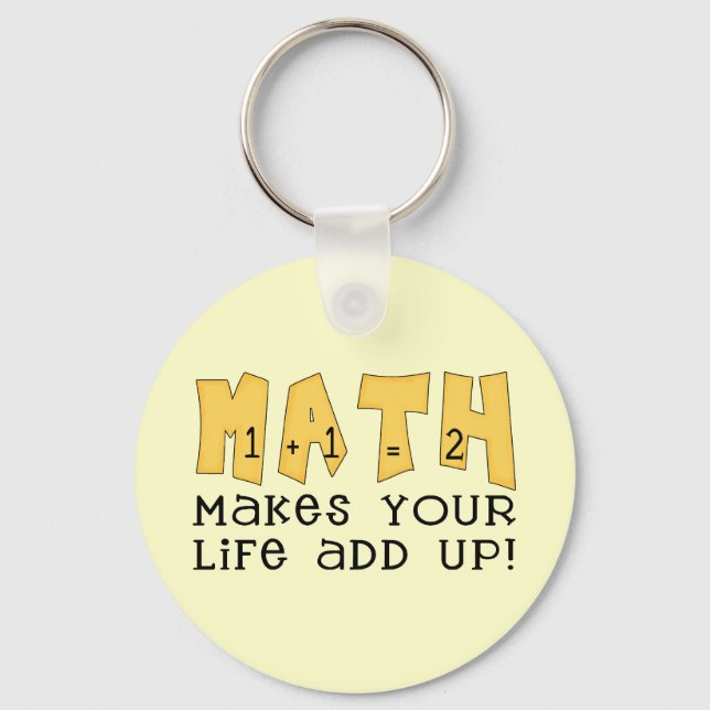 Math Makes Your Life Add Up Tshirts and Gifts Key Ring (Front)