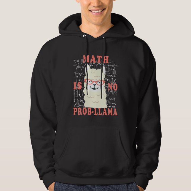 math Math is no prob llama Back to school teacher Hoodie (Front)
