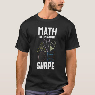 Math  Math Keeps You In Shape  Math T-Shirt