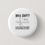 Math Mathematics 3 Cm Round Badge<br><div class="desc">Math quote design for a math teacher,  students and all the mathematics and geometry love.</div>