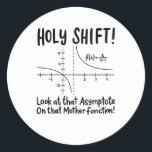 Math Mathematics Classic Round Sticker<br><div class="desc">Math quote design for a math teacher,  students and all the mathematics and geometry love.</div>