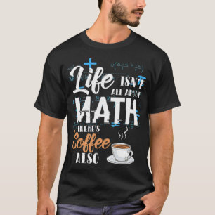 Math Mathematics Math Teacher Coffee Gift betting  T-Shirt