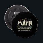 Math  Mathematics Math Teacher Gift Bottle Opener<br><div class="desc">Math Design with the slogan : Math The Only Place. Perfect for a person who likes math and science.</div>