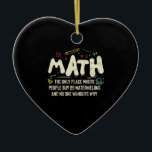 Math  Mathematics Math Teacher Gift Ceramic Tree Decoration<br><div class="desc">Math Design with the slogan : Math The Only Place. Perfect for a person who likes math and science.</div>
