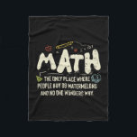 Math  Mathematics Math Teacher Gift Fleece Blanket<br><div class="desc">Math Design with the slogan : Math The Only Place. Perfect for a person who likes math and science.</div>