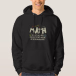 Math  Mathematics Math Teacher Gift Hoodie<br><div class="desc">Math Design with the slogan : Math The Only Place. Perfect for a person who likes math and science.</div>