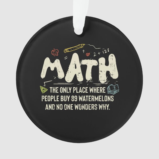 Math  Mathematics Math Teacher Gift  Ornament (Front)